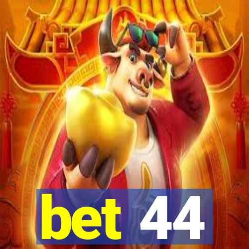 bet 44